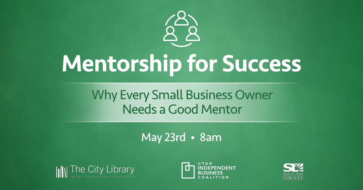 Join Us For "Mentorship for Success: Why Every Small Business Owner Needs a Good Mentor" 