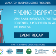 Finding Inspiration: Utah Small Business that Pivoted, Reinvented, & Persevered to Weather the Pandemic