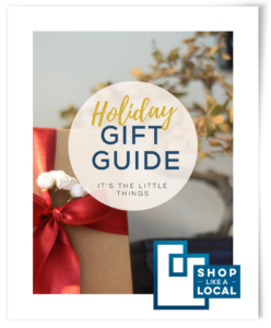 2022 SHOP LIKE A LOCAL™ Holiday Gift Guide - It's the Little Things